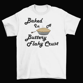 Fırında Bir Tereyağlı Flakey Kabuk T-Shirt Unisex Pamuk Yetişkin 420 SNL Pot Pasta Yeni