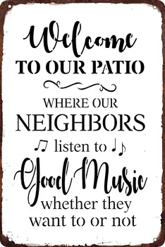 Retro Metal Tabelamızı isteyip istemediklerine bakılmaksızın Komşularımızın iyi müzik dinlediği Verandamıza Hoş Geldiniz